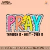 pray-through-it-on-it-over-it-svg
