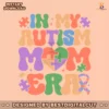 retro-in-my-autism-mom-era-awareness-svg