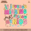 if-i-ever-go-missing-just-follow-my-kids-svg