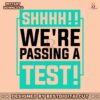 shhhh-we-are-passing-a-test-png