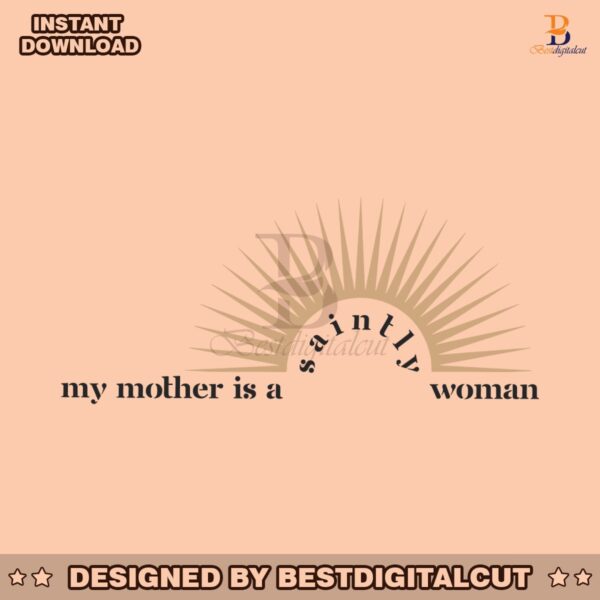 my-mother-is-a-saintly-woman-svg