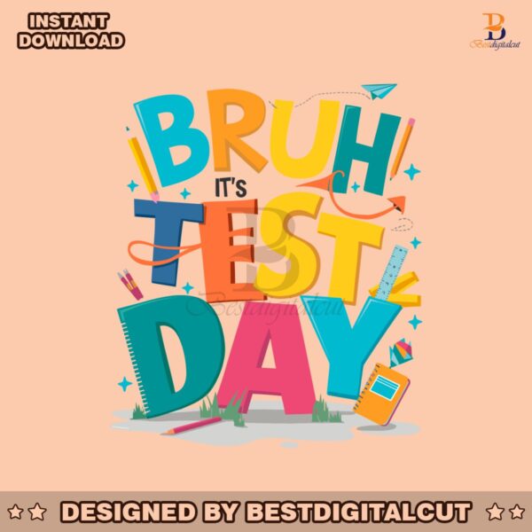 funny-bruh-its-test-day-student-life-svg