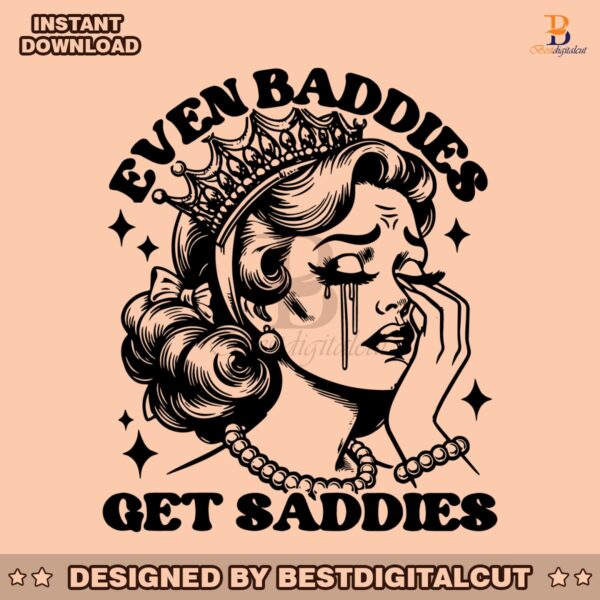 even-baddies-get-saddies-funny-girl-svg