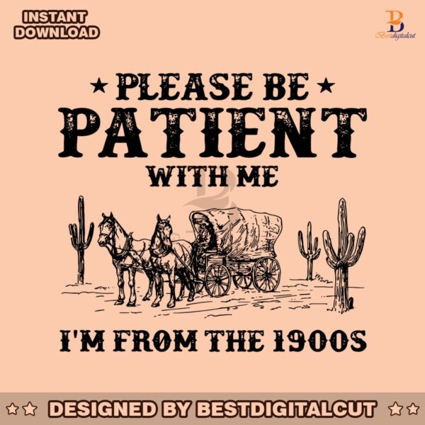 western-please-be-patient-with-me-im-from-the-1900s-svg