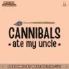 cannibals-ate-my-uncle-funny-election-svg