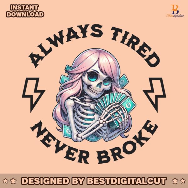 skull-always-tired-never-broke-png