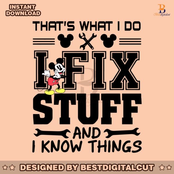 mickey-thats-what-i-do-i-fix-stuff-and-i-know-things-svg