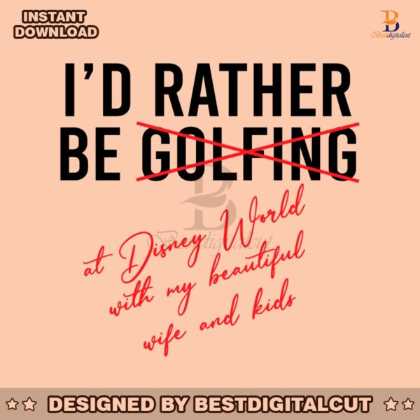 id-rather-be-not-golfing-at-disney-world-svg