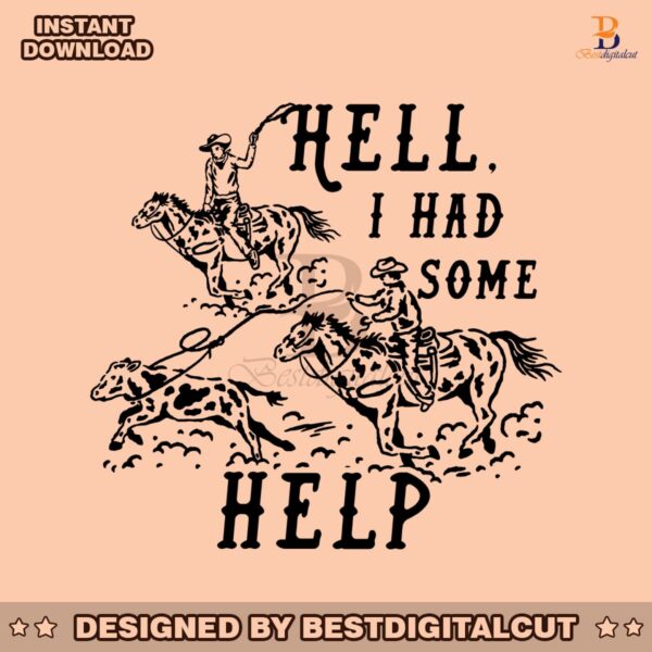 hell-i-had-some-help-western-cowboys-svg