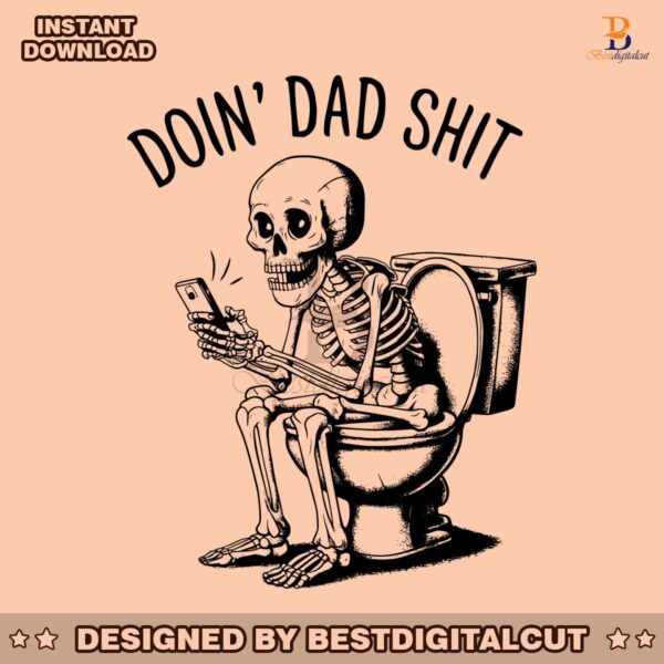 funny-doin-dad-shit-skeleton-svg