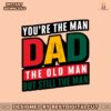retro-you-are-the-man-dad-the-old-man-fathers-day-svg