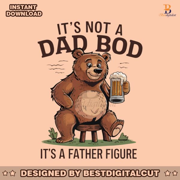 its-not-a-dad-bod-its-a-father-figure-beer-bear-png