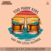 too-many-kids-and-way-too-little-alcohol-svg