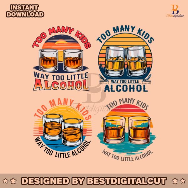 too-many-kids-and-way-too-little-alcohol-svg-png-bundle