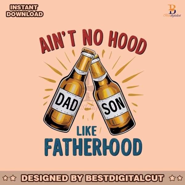 aint-no-hood-like-fatherhood-funny-dad-png