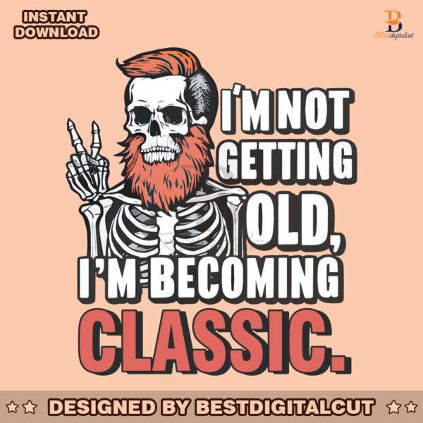 dad-skull-im-not-getting-old-im-becoming-a-classic-png