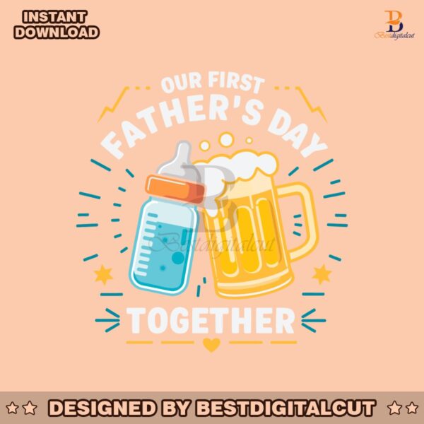 baby-bottles-and-beer-our-first-fathers-day-together-svg