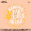 warning-dad-jokes-ahead-funny-dad-life-svg