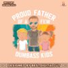 proud-father-of-a-few-dumbass-kids-funny-dad-life-png