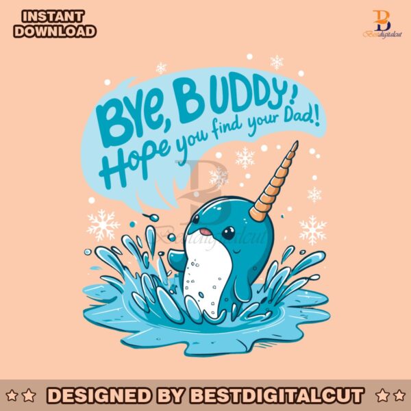 the-elf-bye-buddy-hope-you-find-your-dad-svg