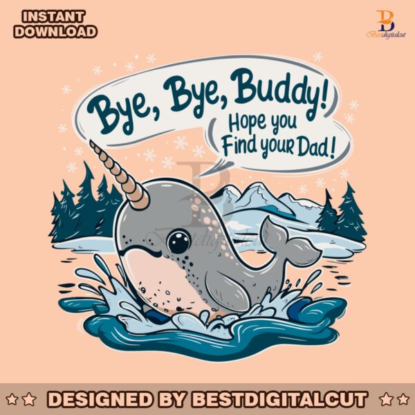 funny-snow-bye-buddy-hope-you-find-your-dad-svg