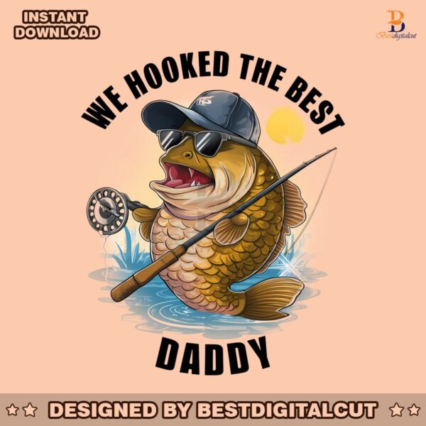 we-hooked-the-best-daddy-png