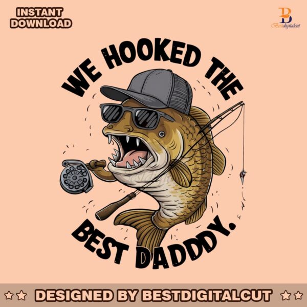 we-hooked-the-best-daddy-funny-fishing-png