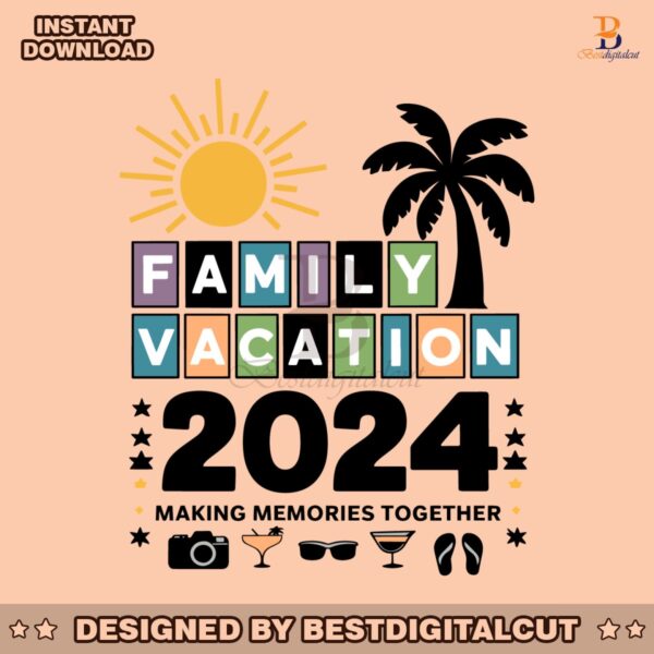 family-vacation-2024-making-memories-together-svg