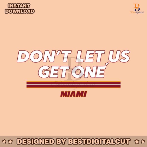 dont-let-us-get-one-miami-svg