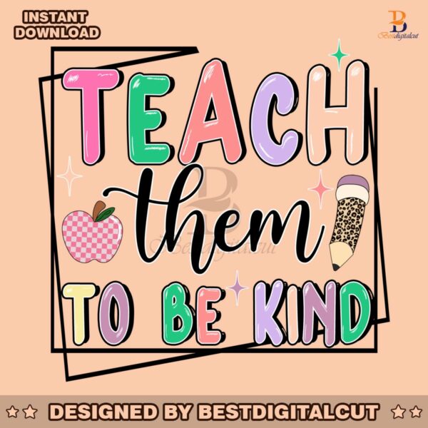 teach-them-to-be-kind-funny-teacher-png