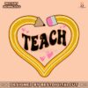 retro-teach-heart-pencil-teacher-life-png
