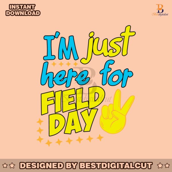 im-just-here-for-field-day-student-life-svg