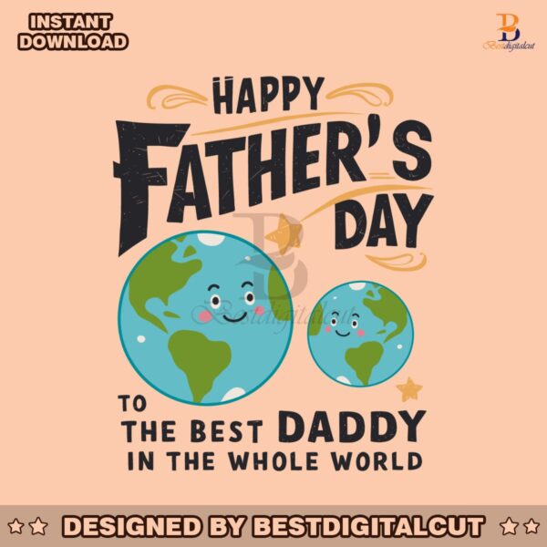 fathers-day-to-the-best-daddy-in-the-whole-world-svg