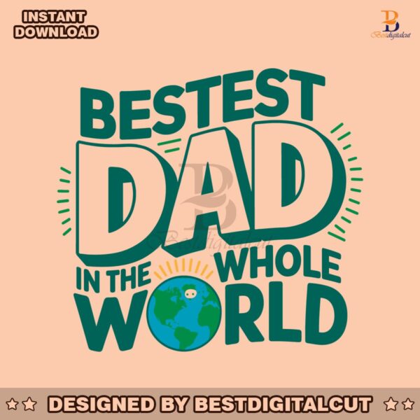 bestest-dad-in-the-whole-world-svg