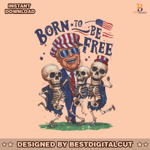 born-to-be-free-funny-donald-trump-skeleton-png