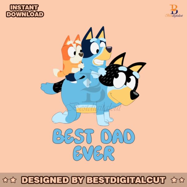 best-dad-ever-bluey-happy-fathers-day-svg