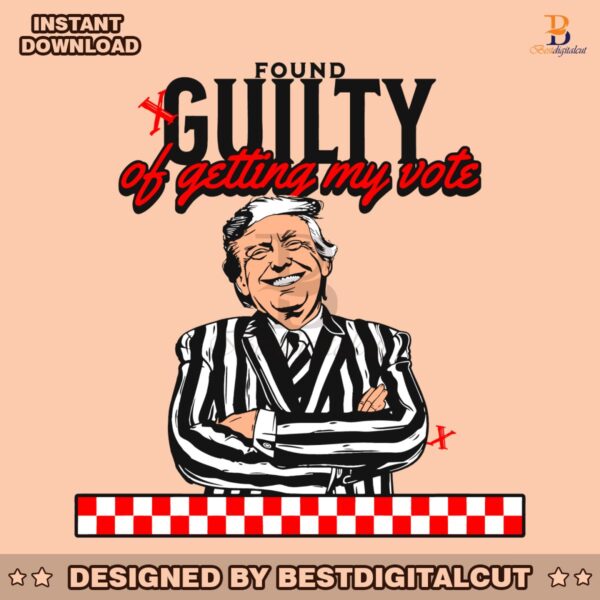 found-guilty-of-getting-my-vote-funny-election-svg