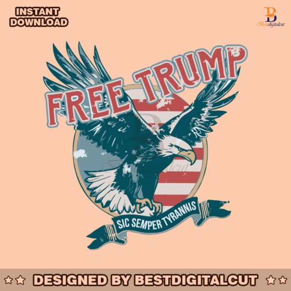 free-trump-2024-eagle-sic-semper-tyrannis-svg