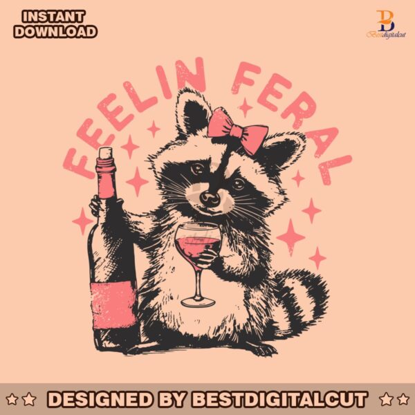 feelin-feral-funny-raccoon-and-wine-svg