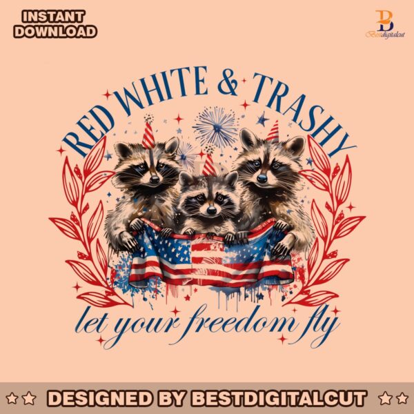 red-white-and-trashy-let-your-freedom-fly-png