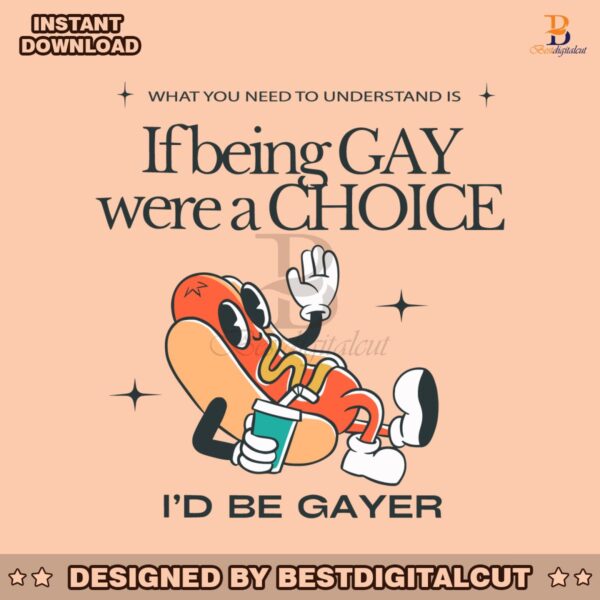 if-being-gay-were-a-choice-id-be-gayer-svg