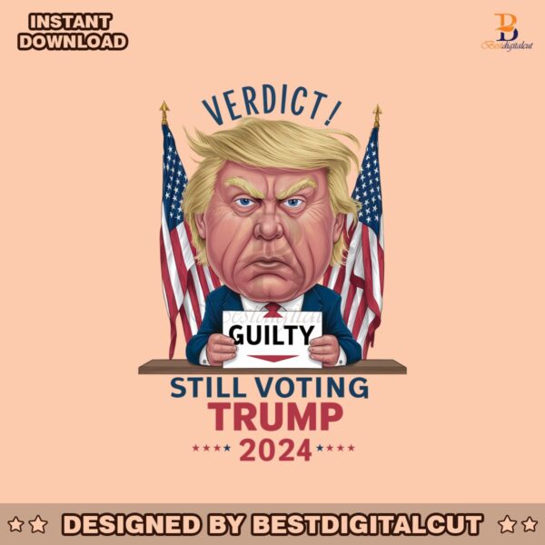 verdict-guilty-still-voting-trump-2024-png