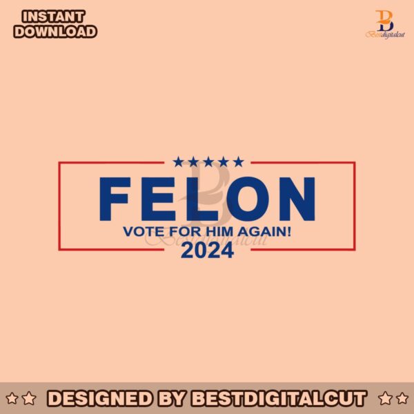 felon-vote-for-him-again-2024-svg