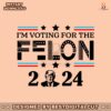 donald-trump-2024-im-voting-for-the-felon-svg