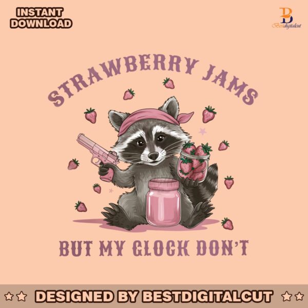 cute-raccoon-strawberry-jams-but-my-glock-dont-png