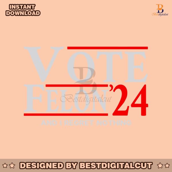 vote-felon-and-i-regret-nothing-24-svg