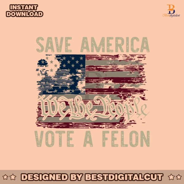 save-america-vote-a-felon-we-the-people-svg