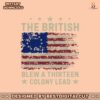 patriotic-the-british-blew-a-thirteen-colony-lead-svg