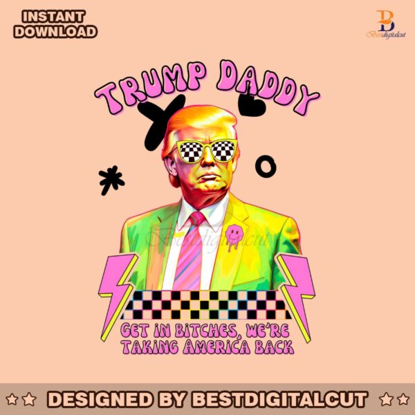 trump-daddy-2024-get-in-bitches-png