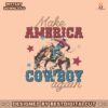 vintage-4th-of-july-make-america-cowboy-again-png